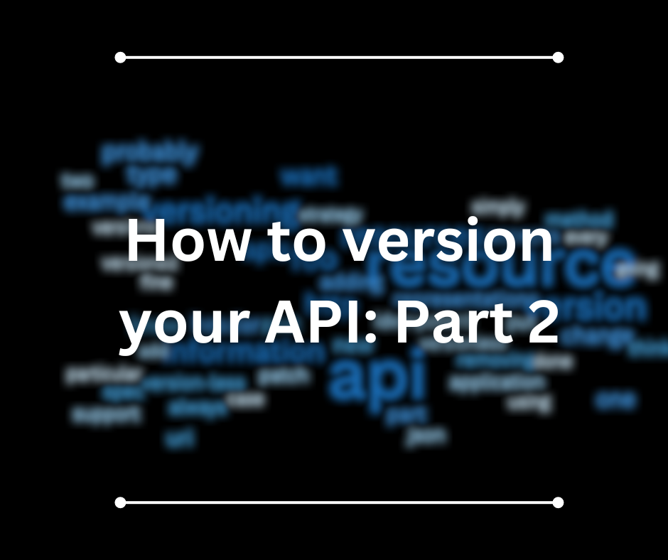 Ways to version your API, Part 2